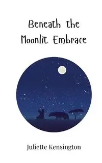 Beneath the Moonlit Embrace - Juliette Kensington