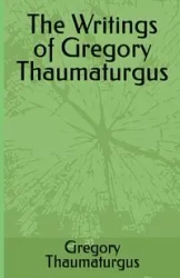 The Writings of Gregory Thaumaturgus - Gregory Thaumaturgus