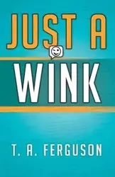 Just a Wink - Ferguson T. A.