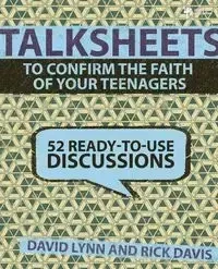 TalkSheets to Confirm the Faith of Your Teenagers - Lynn David