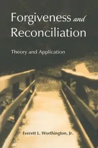 Forgiveness and Reconciliation - Everett L. Worthington Jr.