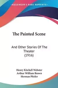 The Painted Scene - Henry Webster Kitchell