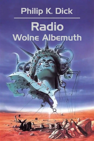 Radio Wolne Albemuth - Philip Dick K., Tomasz Bieroń