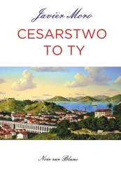Cesarstwo to ty - Javier Moro
