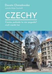 Czechy. Czemu pohoda to nie pogoda? - Dorota Chmielewska
