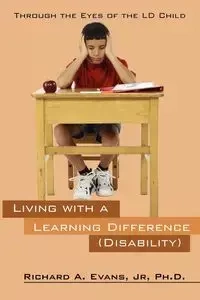Living with a Learning Difference (Disability) - Richard a. Evans Jr. Phd