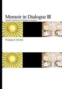 Memoir in Dialogue III - Schmidt Wolfgang R.