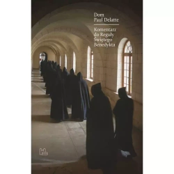 Komentarz do Reguły św. Benedykta - Paul Dom Delatte OSB