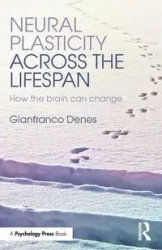 Neural Plasticity Across the Lifespan - Denes Gianfranco