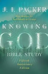 Knowing God Bible Study - Packer J. I.