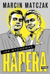 Jak wychować rapera. Bezradnik - Marcin Matczak