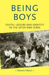 Being boys - Melanie Tebbutt