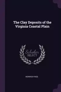 The Clay Deposits of the Virginia Coastal Plain - Ries Heinrich