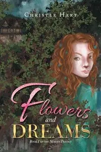 Flowers and Dreams - Hart Christle