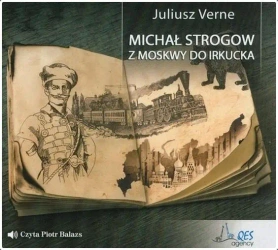 Michał Strogow. Z Moskwy do Irkucka Audiobook - Juliusz Verne