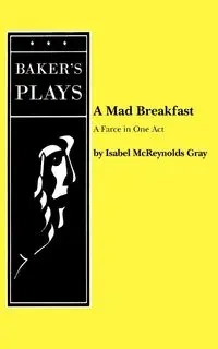 A Mad Breakfast - Isabel Gray McReynolds