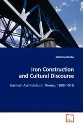 Iron Construction and Cultural Discourse - Katherine Romba