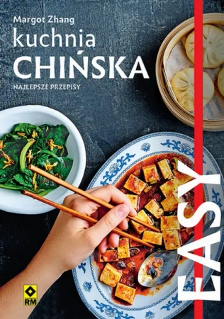 EASY. Kuchnia chińska. Najlepsze przepisy - Margot Zhang