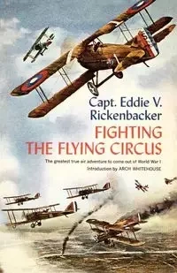 Fighting the Flying Circus - Eddie V. Rickenbacker
