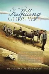 Fulfilling God's Will - George Peter Amegin Dr.