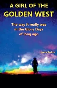 A Girl of the Golden West - Laura Barlow