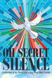 Oh Secret Silence - William R. Koval