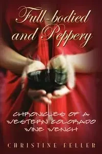 Full-Bodied and Peppery - Christine Feller
