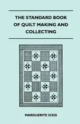 The Standard Book Of Quilt Making And Collecting - Marguerite Ickis