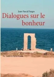 Dialogues sur le bonheur - Farges Jean-Pascal
