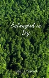 Entangled in Ivy - Julian Prescott