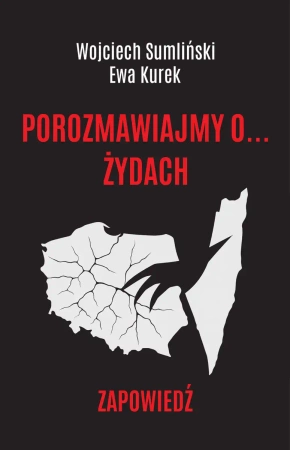 Porozmawiajmy o Żydach - Ewa Kurek, Wojciech Sumliński