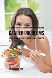 51 Superfood Salad Recipes to Prevent and Reduce Cancer Problems - Joe Correa