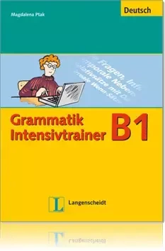 Grammatik Intensivtrainer B1 - Magdalena Ptak