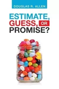 Estimate, Guess, or Promise? - Allen Douglas R.