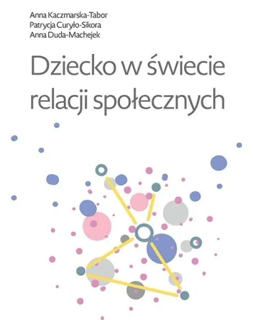 Dziecko w świecie relacji społecznych - Patrycja Curyło-Sikora
