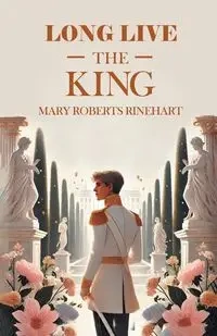 Long Live The King - Mary Rinehart Roberts