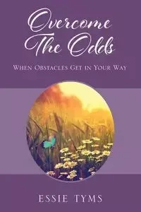 Overcome The Odds - Essie Tyms