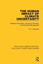 The Human Impact of Climate Uncertainty - Maunder W. J.