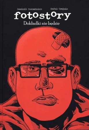 Fotostory Dokładki nie będzie - SZCZEŚNIAK/TREJ