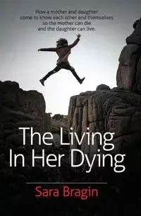 The Living In Her Dying - Sara Bragin