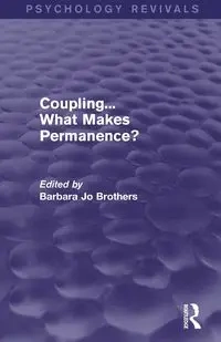 Coupling... What Makes Permanence? (Psychology Revivals) - Brothers Barbara Jo