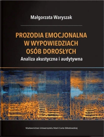 Prozodia emocjonalna w wypowiedziach osób... - Małgorzata Waryszak