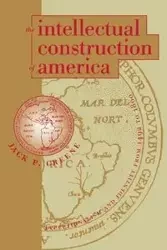 The Intellectual Construction of America - Jack P. Greene