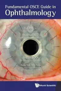 FUNDAMENTAL OSCE GUIDE IN OPHTHALMOLOGY - VAL WEI YAN LI PHUA NG LIAN FOO & TIEN