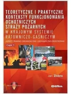 Teoretyczne i praktyczne konteksty funkcjon. OSP.. - Jan Ziobro