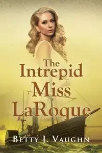 The Intrepid Miss LaRoque - Vaughn Betty J.