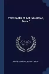 Text Books of Art Education, Book 5 - Hugo B. Froehlich