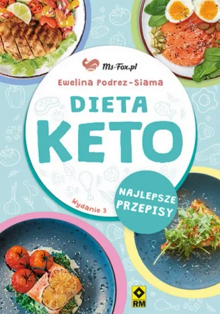 Dieta KETO. Najlepsze przepisy wyd. 3 - Ewelina Podrez-Siama