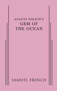 August Wilson's Gem of the Ocean - Wilson August