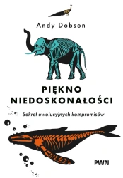 Piękno niedoskonałości. Sekret niedoskonałej ewolucji - Andy Dobson